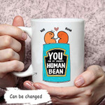You Are My Favourite Human Bean Funny Coffee Mug For Him, Her, Husband, Wife, Boyfriend, Girlfriend Valentines Day Gift