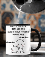 I Love You Still I Love To Touch Your Butt I Always Will Funny Color Changing Mug, Funny Mug For Him, Her, Husband/ Wife, Boyfriend/ Girlfriend, Valentine Day Gift