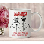 Warning! If You Touch My Beard I Will Touch Your Butt Funny Coffee Mug For Him, Her, Husband, Wife, Boyfriend, Girlfriend Valentines Day Gift