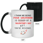 Me Being Your Girlfriend Is Enough Funny Color Changing Mug For Him, Her, Husband/ Wife, Boyfriend/ Girlfriend, Valentine Day Gift