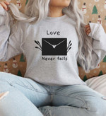Love Never Nails Sweatshirt For him, her, boyfriend, girlfriend, wife, husband Valentines Day Gift