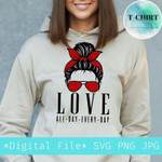 Messy bun Love All Day Every Day Sweatshirt For him, her, boyfriend, girlfriend, wife, husband Valentines Day Gift