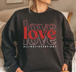 Love All Day Every Day Retro Valentine Sweatshirt For him, her, boyfriend, girlfriend, wife, husband Valentines Day Gift