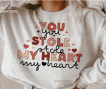 You Stole My Heart Sweatshirt For him, her, boyfriend, girlfriend, wife, husband Valentines Day Gift