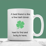 Friendship Mug, A Best Friend Is Like A Four Leaf Clover Hard To Find And Lucky To Have, Gift For Irish Friend