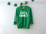 Bad and Boozy Sweatshirt, St. Patricks Day Sweatshirt, St. Pattys Day Sweatshirt