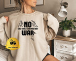 No War Sweatshirt, peace sweater, Free Ukraine Shirt,Anti Putin Shirt, Anti Russia Tee,Anti War Tee,Human Rights Tee,Anti Communist