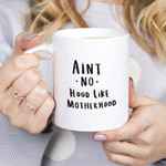 Mothers Day Mug, Gift For Mom From Daughter Son, Ain't No Hood Like Mother Hood Mug