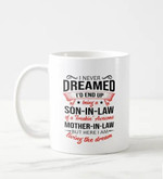 Mothers Day Mug, Gift For Mom-in-law From Son-in-law, I Never Dreamed Mug