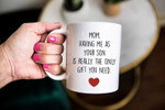 Mothers Day Mug, Gift For Mom From Son, Having Me As Your Son Mug