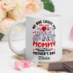 Personalized First Mothers Day Mug, Gift For New Mom From Baby, No One Loves Me Mug