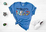Dr Seuss Shirt,Oh The Places You'll Go When You Read,Inspirational Dr Seuss Quote,Motivational Shirt,Dr Seuss Books,Cat in the Hat