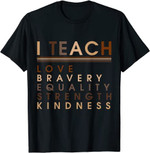 I Teach Love Equality Strength Black History BHM African T-Shirt