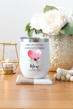 Mothers Day Tumbler, Gift For Mom From Daughter&Son, First My Mom Forever My Friend Tumbler