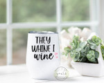 Mothers Day Tumbler, Gift For Mom From Daughter&Son, They Whine I Wine Tumbler