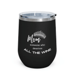 Mothers Day Tumbler, Gift For Mom From Daughter&Son, Mom Someone Who Deserves All The Wine Tumbler