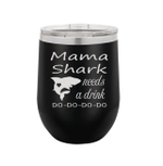 Mothers Day Tumbler, Gift For Mother From Daughter&Son, Mama Shark Needs a Drink Wine Tumbler