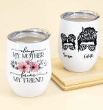 Personalized Mothers Day Tumbler, Gift For Mom From Daughter&Son, Always My Mother Forever My Friend Wine Tumbler