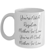 Mothers Day Mug, Gift For Mother in law From Daughter, You're Not A Regular Mother-in-law Coffee Mug