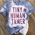 Mothers Day Bleached Tshirt, Gift For Mom From Daughter Son, Tiny Human Tamer Tshirt