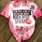 Mothers Day Bleached Tshirt, Gift For Mom From Daughter Son, I’m Not Like A Regular Mom I’m A Cool Mom Tshirt