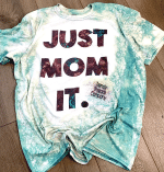 Mothers Day Bleached Tshirt, Gift For Mom From Daughter Son, Just Mom It Tshirt