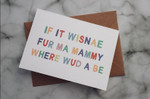 Mothers Day Card, Gift For Mom From Daughter/ Son, If it wisnae fur ma mammy Post Card & Greeting Card