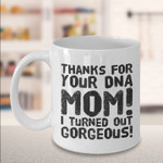 Mothers Day Mug, Gift For Mother From Daughter Son, Thanks for your DNA Mom Coffee Mug