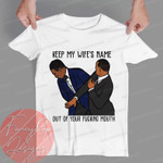 Keep my wife name out of your f*cking mount Shirt, Will Smith Slaps Chris Rock on Oscars meme shirt, Will Smith Oscars Shirt