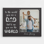 Personalized Fathers Day Canvas, Gift For Dad From Daughter Son, To Me You Are The World Canvas