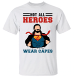 Fathers Day Tshirt, Gift For Dad From Daughter & Son, Not All Heroes Wear Capes Tshirt