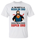 Fathers Day Tshirt, Gift For Dad From Daughter & Son, I'm Not A Regular Dad I'm A Super Dad Tshirt