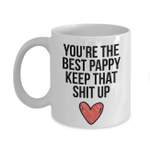 Fathers Day Mug, Gift For Dad From Daughter And Son, You're The Best Pappy Keep That Shit Up Mug