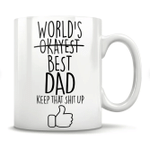 Fathers Day Mug, Gift For Dad From Daughter And Son, World's Best Dad Keep That Shit Up Mug