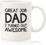 Great Job Dad I Turned Out Awesome Funny Coffee Mug, Fathers Day Mug, Gift For Father From Daughter And Son