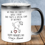 We Make Eye Contact While I Poop Dog Mug For Dad Coffee Mug, Fathers Day Mug, Gift For Father From Daughter And Son
