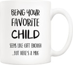 Being Your Favorite Child Funny Coffee Mug, Fathers Day Mug, Gift For Father From Daughter And Son