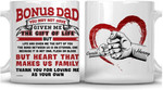 Bonus Dad You May Not Have Given Me The Gift Of Life Funny Coffee Mug, Fathers Day Mug, Gift For Bonus Dad From Daughter Son