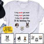 Personalized Every Snack You Make I'll Be Watching You Shirt, Funny Personalized Dog Shirt,Custom Gift for Dog Lovers, Father's Day Gift