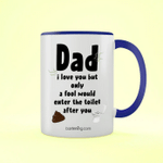 Only A Fool Will Enter The Toilet Father's Day Accent Mug