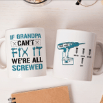 Personalized If Grandpa Can't Fix It, We're All Screwed Funny Mug, Fathers Day Gift, Gift For Grandpa From Grandchild