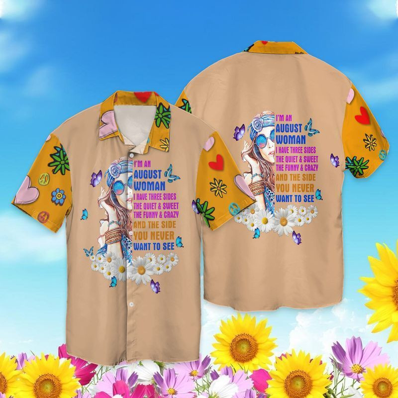 NEW Hippie Im An August Woman I Have Three Sides The Quiet And Sweet The Funny And Crazy And The Side Short Sleeve Hawaii Shirt1
