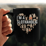 I'm A Slothaholic - Sloth Mug