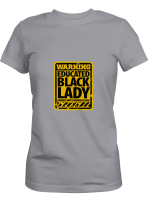 Black Lady Warning Educated Black Lady Armed WIth Knowledge Hoodie Sweatshirt Long Sleeve T-Shirt Ladies Youth For Men And Women