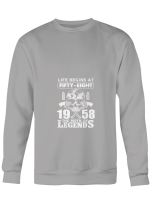 Birth Legends 1958 Life Begins 1958 The Birth Of Legends Hoodie Sweatshirt Long Sleeve T-Shirt Ladies Youth For Men And Women