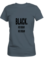 Black Coffee No Sugar No Cream Hoodie Sweatshirt Long Sleeve T-Shirt Ladies Youth For Men And Women