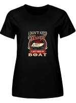Boat Don_t Need Therapy Just Need Boat Hoodie Sweatshirt Long Sleeve T-Shirt Ladies Youth For Men And Women