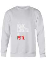Black Black Educated _ Petty Hoodie Sweatshirt Long Sleeve T-Shirt Ladies Youth For Men And Women