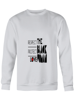 Black Woman Respect Protect Love The Black Woman Hoodie Sweatshirt Long Sleeve T-Shirt Ladies Youth For Men And Women