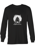 BloodBorne Hunt Your Nightmares Hoodie Sweatshirt Long Sleeve T-Shirt Ladies Youth For Men And Women